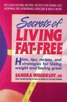 Secrets of Living Fat-free: Hints, Tips, Recipes, and Strategies for Losing Weight and Feeling Great 0895297876 Book Cover