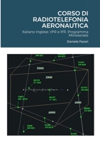 CORSO DI RADIOTELEFONIA AERONAUTICA: Radiotelefonia Italiano Inglese, VFR e IFR. 1471605035 Book Cover