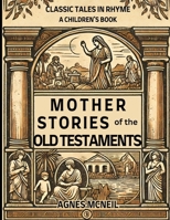 Mother Stories from the Old Testament: Classic Tales in Rhyme B0DVP65HK2 Book Cover