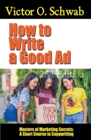 How to Write a Good Ad: A Short Course in Copywriting - Second Edition B09V4PFR39 Book Cover
