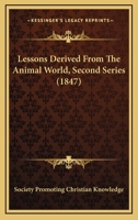 Lessons Derived From The Animal World, Second Series 1437105580 Book Cover