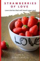 Strawberries of Love: Love Stories That Will Touch Your Soul 1720106878 Book Cover
