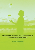 Una Teoria Matematica de la Sostenibilidad Y El Desarrollo Sostenible 1497578140 Book Cover