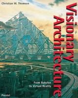 Visionary Architecture: From Babylon to Virtual Reality (Architecture & Design) 3791314254 Book Cover