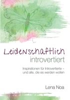 Leidenschaftlich introvertiert: Inspirationen für Introvertierte - und alle, die es werden wollen 3754311964 Book Cover