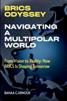 BRICS Odyssey: Navigating a Multipolar World: From Vision to Reality: How BRICS Is Shaping Tomorrow (Global Economy & Investment Frontiers) 1068379103 Book Cover