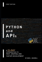 Python and APIs: A 21-Day Introduction to REST, GraphQL and FastAPI Development (The CodeCraft Series) B0FRGCPWTR Book Cover