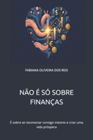 NÃO É SÓ SOBRE FINANÇAS: É sobre se reconectar consigo mesmo e criar uma vida próspera (Portuguese Edition) B0GLS2XBDP Book Cover