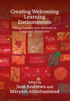 Creating Welcoming Learning Environments: Using Creative Arts Methods in Language Classrooms 1788925793 Book Cover