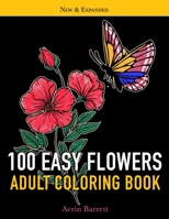 100 Easy Flowers Adult Coloring Book: Large Print for Adult Relaxation with Simple Beautiful Illustrations Perfect Gift Coloring Book for Seniors B08XY355KJ Book Cover