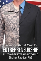 From the Art of War to Entrepreneurship: All That Glitters Is Not Gold 1483453634 Book Cover