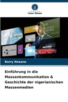 Einführung in die Massenkommunikation & Geschichte der nigerianischen Massenmedien (German Edition) 6207914554 Book Cover