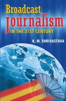 Broadcast Journalism in the 21St Century 8120735978 Book Cover