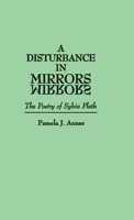 A Disturbance in Mirrors: The Poetry of Sylvia Plath (Contributions in Women's Studies) 0313249970 Book Cover