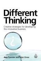 Different Thinking: Creative Strategies for Developing the Innovative Business 0749448407 Book Cover