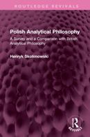 Polish Analytical Philosophy: A Survey and a Comparison with British Analytical Philosophy 1032700769 Book Cover