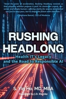 Rushing Headlong: Health IT's Legacy and the Road to Responsible AI B0G3H4G484 Book Cover