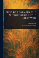 Days to Remember: The British Empire in the Great War 9354598293 Book Cover
