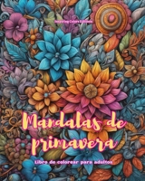 Mandalas de primavera Libro de colorear para adultos Diseños antiestrés para fomentar la creatividad: Imágenes místicas llenas de vida primaveral para relajarse y equilibrar el alma (Spanish Edition) B0CWSG9ZZ4 Book Cover