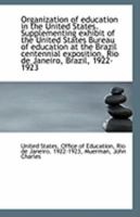 Organization Of Education in the United States. Supplementing Exhibit Of the United States Bureau Of 0526549017 Book Cover