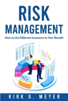 Risk Management: How to Use Different Insurance to Your Benefit B0CPF58PN7 Book Cover