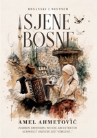 Sjene Bosne: Narben erinnern, wo die Architektur schweigt und die Zeit vergeht ... (German Edition) 3696371297 Book Cover
