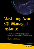Mastering Azure SQL Managed Instance: A Practical Guide to Building Scalable, Secure, and Cost-Effective Cloud Databases B0GSMCS8XC Book Cover