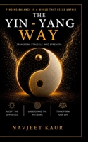 The Yin - Yang Way: Transform Struggle into Strength B0GNJNW571 Book Cover