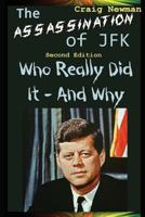 The Assassination of JFK - Who Really Did It And Why 1521251592 Book Cover