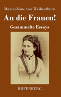 An die Frauen!: Gesammelte Essays (German Edition) 374375178X Book Cover