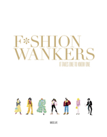 Fashion Wankers: It Takes One, to Know One 1781453829 Book Cover