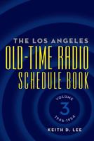 The Los Angeles Old-Time Radio Schedule Book Volume 3, 1946-1954 1593932391 Book Cover