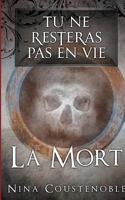 Tu ne resteras pas en vie: La mort 2322145653 Book Cover