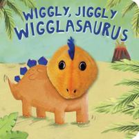Wiggly, Jiggly, Wigglasaurus (Finger Puppets) 1472368428 Book Cover