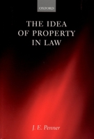 The Idea of Property in Law 0198299265 Book Cover