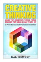 Creative Thinking: What Top Creative People Around the World Can Teach Us 1508567573 Book Cover