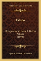 Estudo: Reorganisacao Naval E Outros Artigos (1894) 1146068085 Book Cover