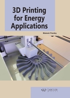 3D Printing for Energy Applications 1774691019 Book Cover