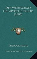 Der Wortschatz Des Apostels Paulus (1905) 1168349168 Book Cover