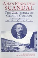 A San Francisco Scandal: The California of George Gordon 0870621181 Book Cover