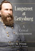 Longstreet at Gettysburg: A Critical Reassessment 1476674043 Book Cover