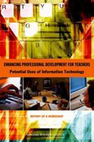 Enhancing Professional Development for Teachers: Potential Uses of Information Technology, Report of a Workshop 0309111110 Book Cover