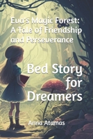 Eva's Magic Forest: A Tale of Friendship and Perseverance: Bed Story for Dreamers B0BXN9R9DB Book Cover