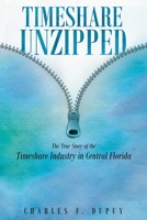 Timeshare Unzipped: The True Story of the Timeshare Industry in Central Florida 1681398788 Book Cover