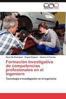 Formacion Investigativa de Competencias Profesionales En El Ingeniero 3847356178 Book Cover