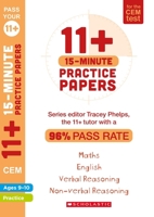 11+ Practice Papers for the CEM Test: 15-minute quick tests for English, Verbal Reasoning, Maths and Non-Verbal Reasoning (Ages 9-10) by Tracey Phelps, the tutor with a 96% pass rate. (Pass Your 11+) 1407183745 Book Cover