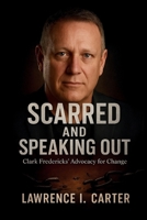 Scarred and Speaking Out: Clark Fredericks’ Advocacy for Change B0FPGK8NL5 Book Cover