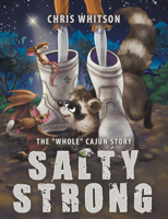 Salty Strong: The "Whole" Cajun Story 1480888648 Book Cover