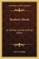 Breakers Ahead: Or Whither Are We Drifting? 1120166527 Book Cover