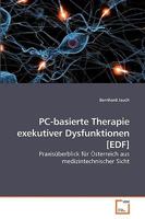 PC-basierte Therapie exekutiver Dysfunktionen [EDF]: Praxisüberblick für Österreich aus medizintechnischer Sicht 363921837X Book Cover